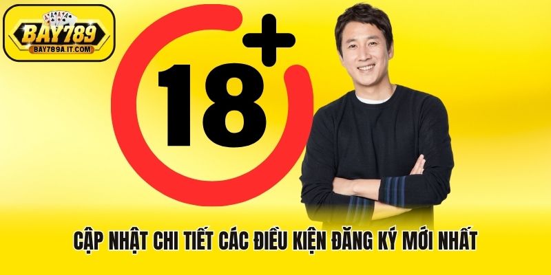 Cập nhật chi tiết các điều kiện đăng ký mới nhất